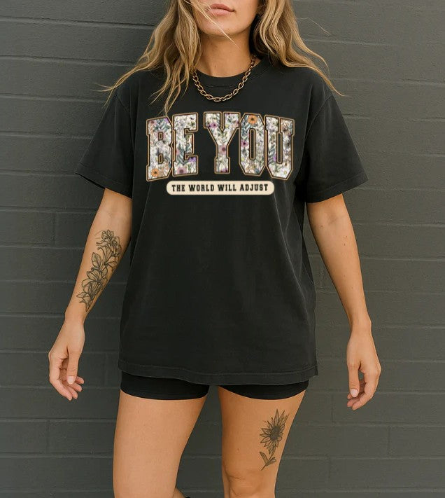BE YOU THE WORLD WILL ADJUST