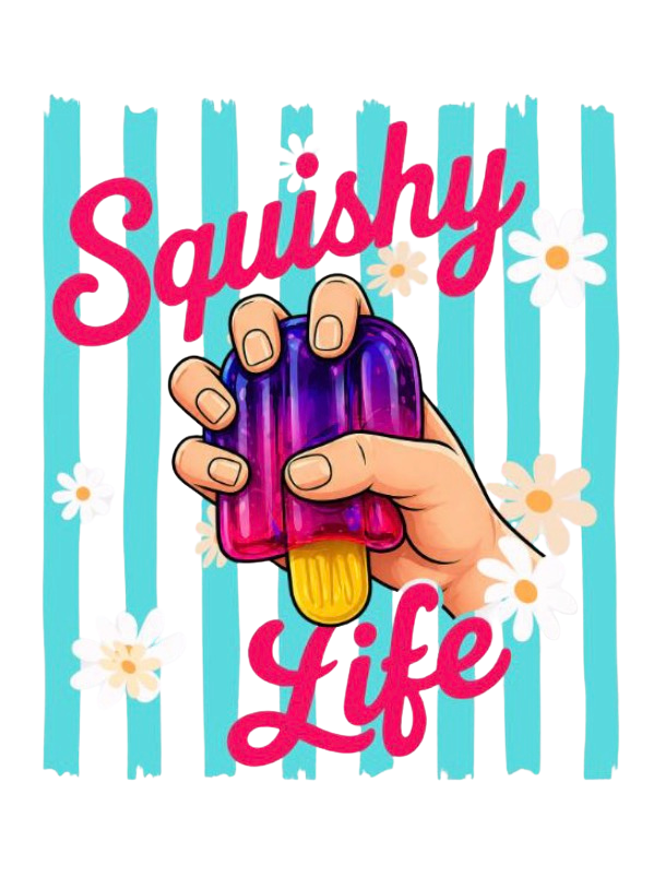 SQUISHY LIFE