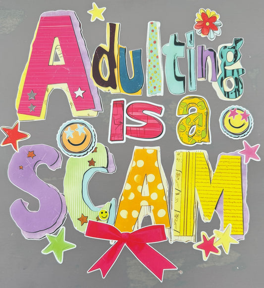 ADULTING IS A SCAM