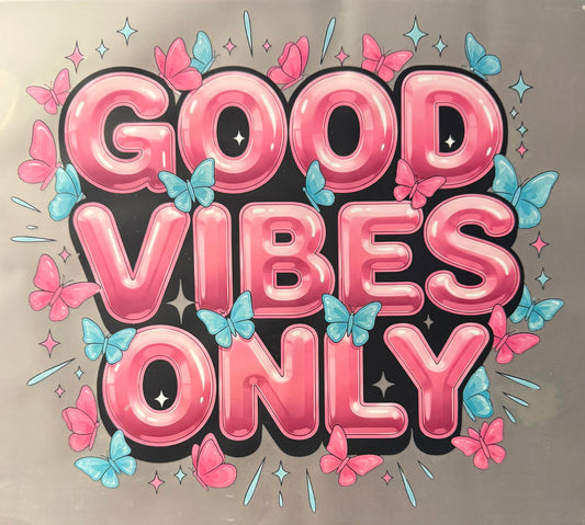 GOOD VIBES ONLY