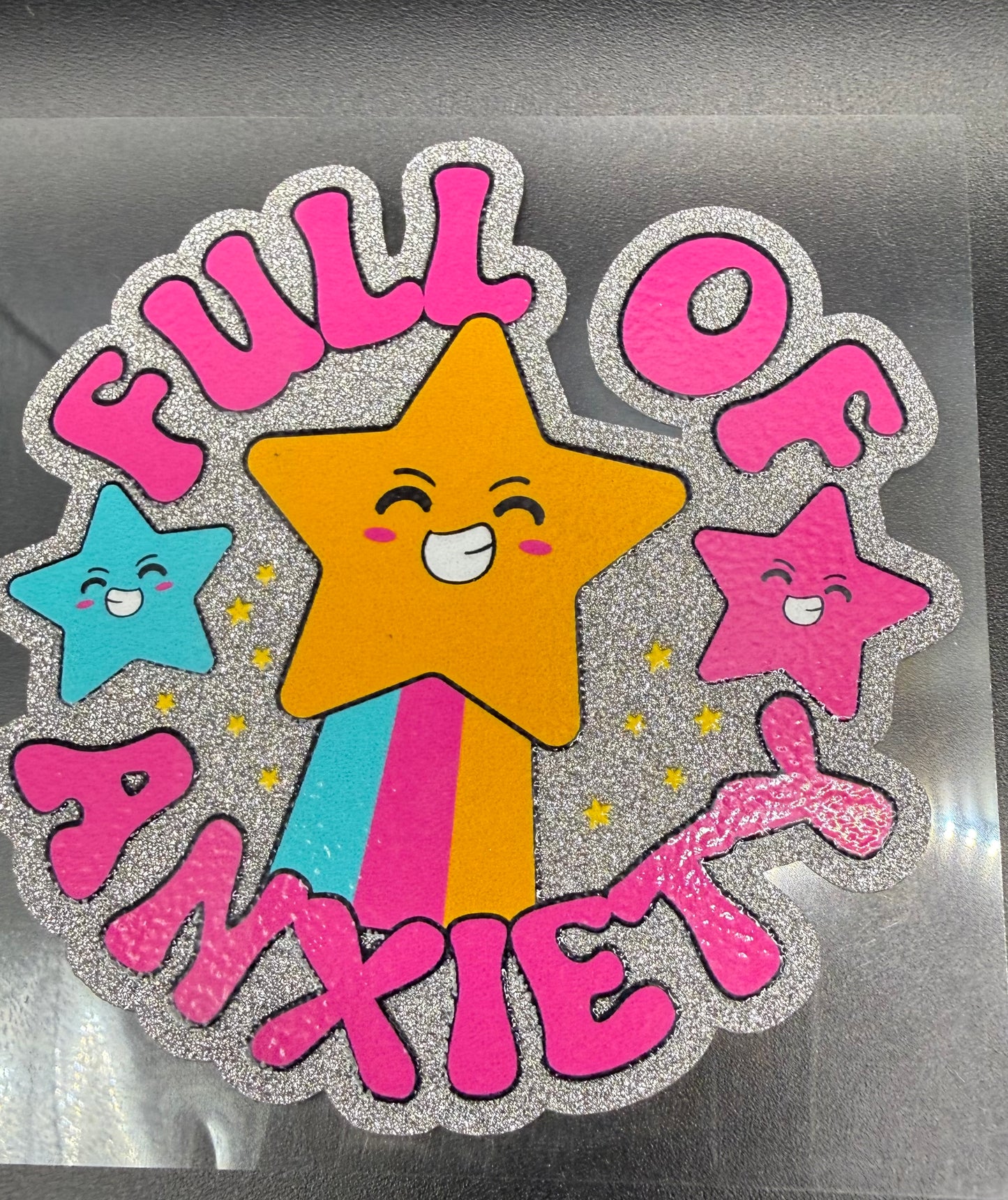 FULL OF ANXIETY - GLITTER