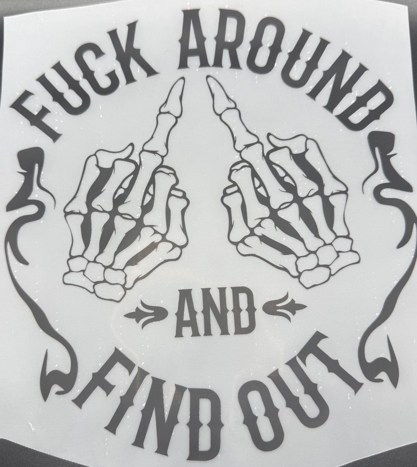 FUCK AROUND AND FIND OUT