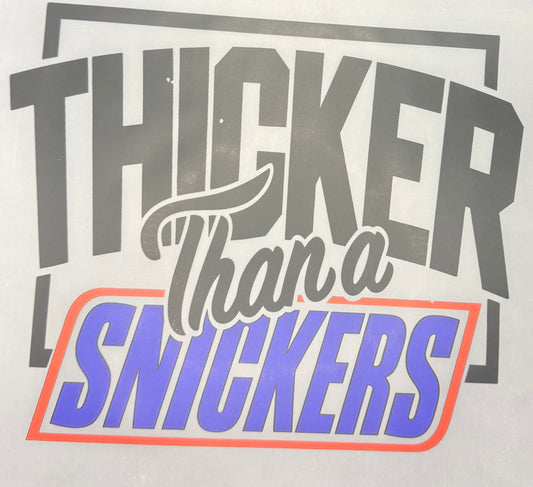 THICKER THAN A SNICKERS