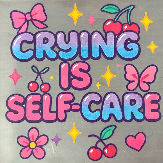 CRYING IS SELF-CARE