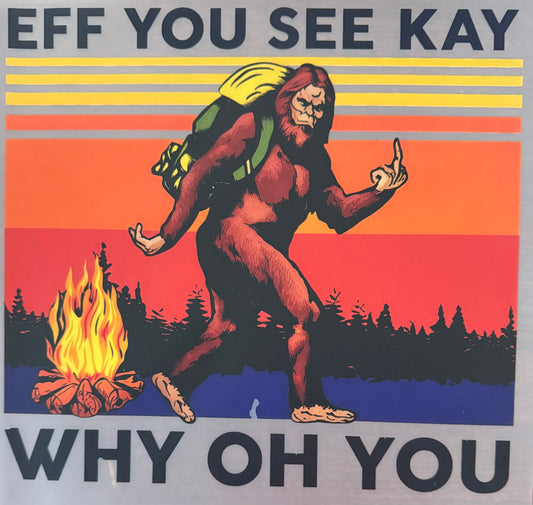 EFF YOU SEE KAY WHY OH YOU