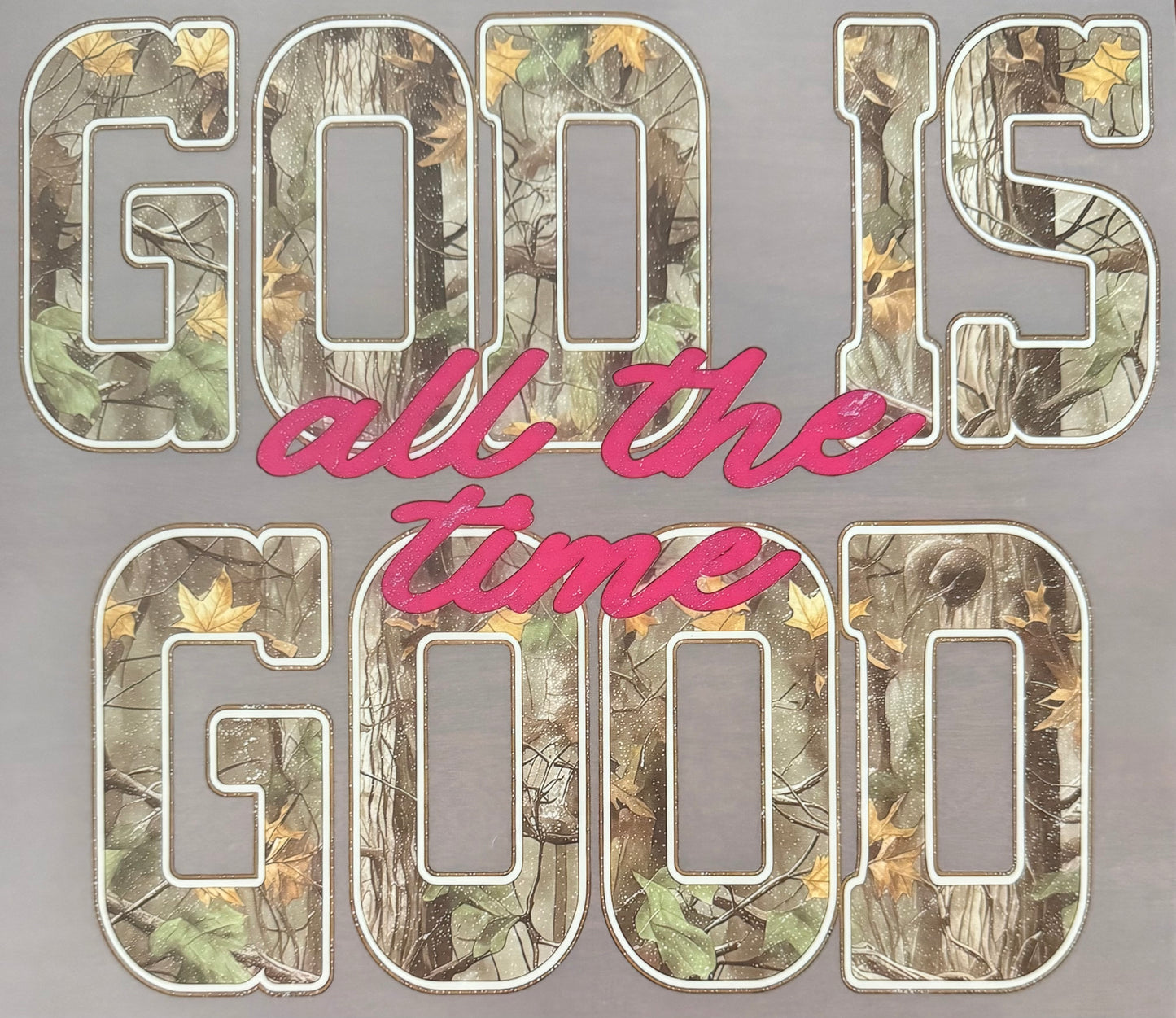 GOD IS GOOD ALL THE TIME - CAMO & PINK