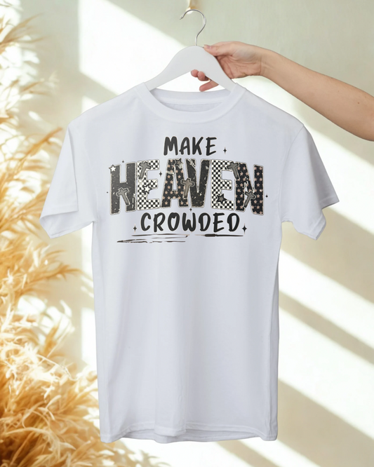 MAKE HEAVEN CROWDED