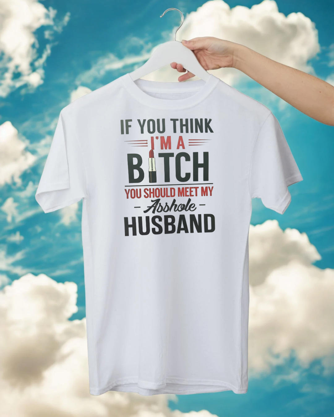 IF YOU THINK I'M A BITCH