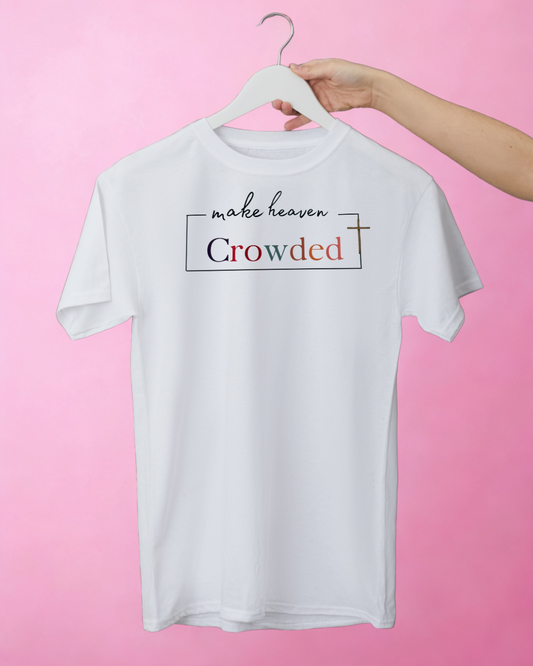 MAKE HEAVEN CROWDED