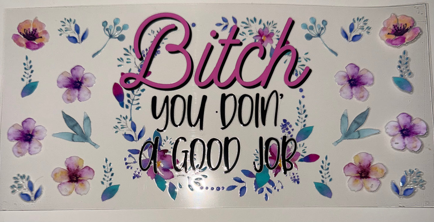 Bitch, You Doin’ A Good Job