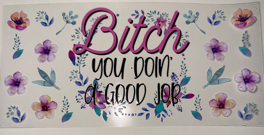 Bitch, You Doin’ A Good Job