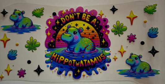 Don’t Be A Hippotwatamus