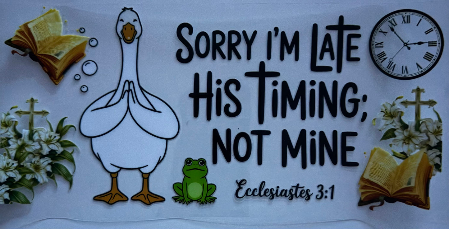 Sorry I’m Late, His Timing