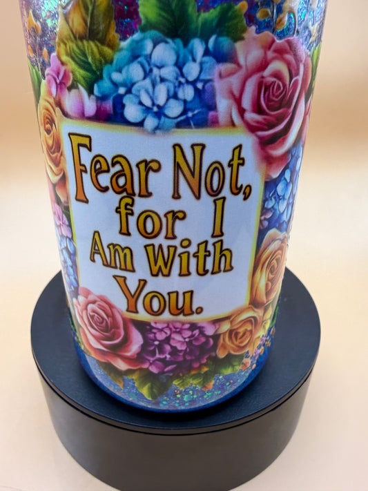 16oz Fear Not For I Am With You