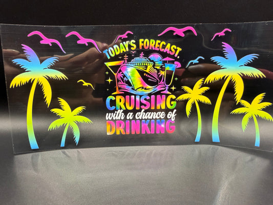Today’s Forcast——-Cruising & Drinking