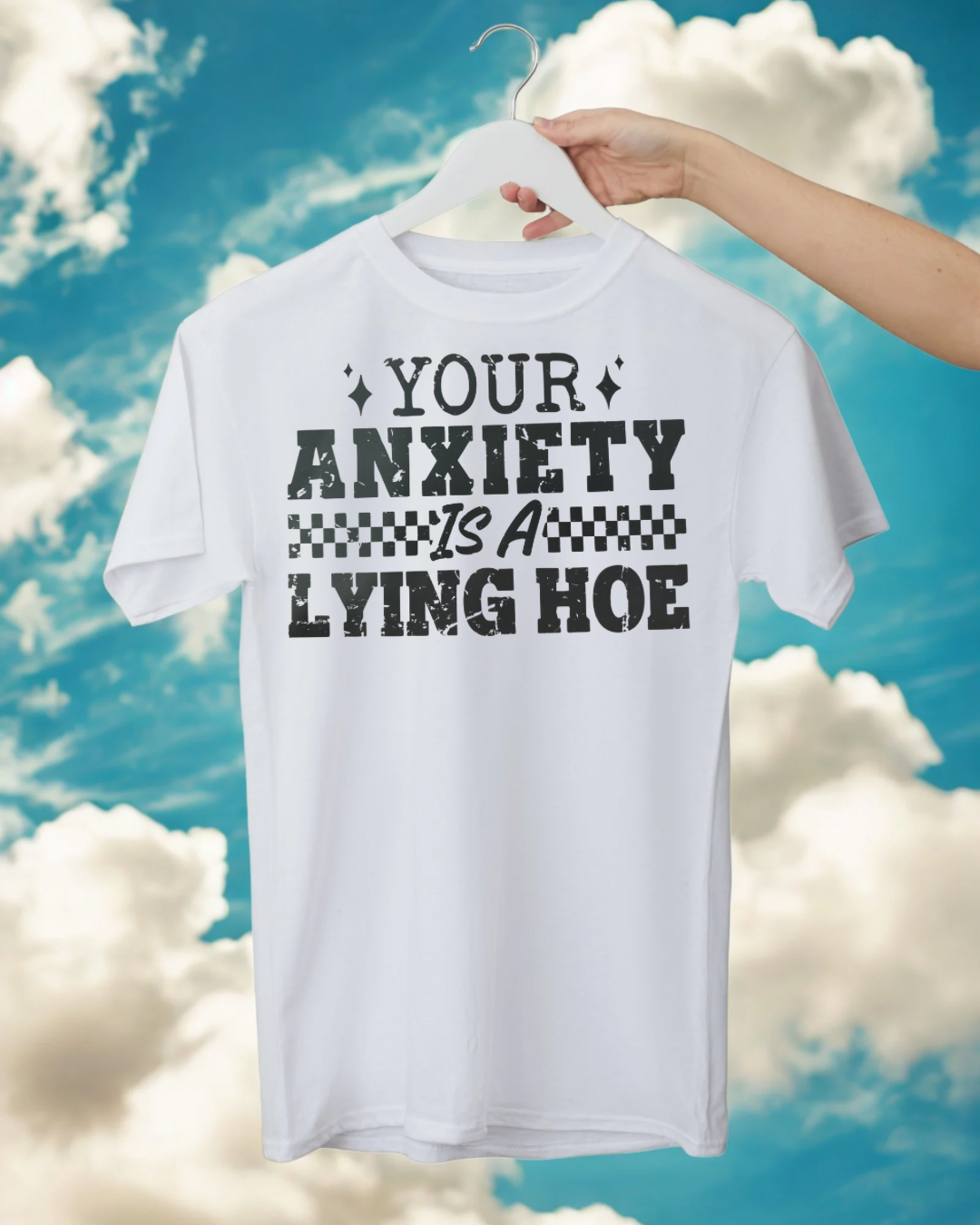 Your Anxiety Is A Lying Hoe