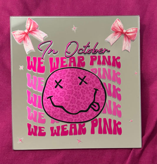 IN OCTOBER WE WEAR PINK MIRROR