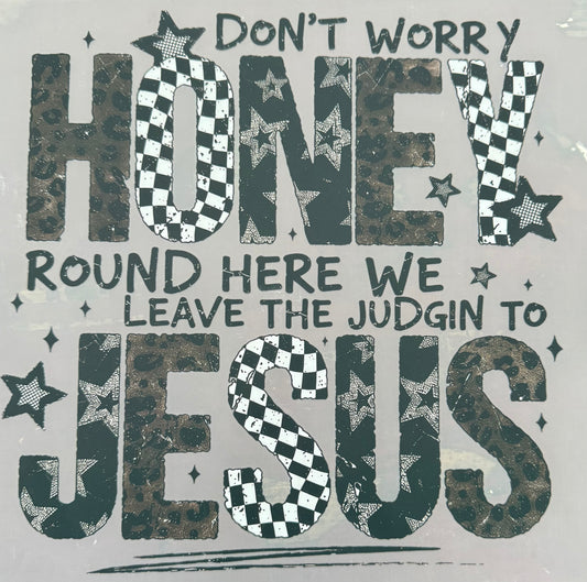 LEAVE THE JUDGIN' TO JESUS