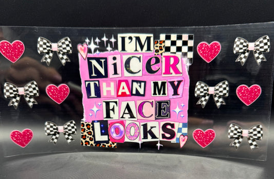I'M NICER THAN MY FACE LOOKS