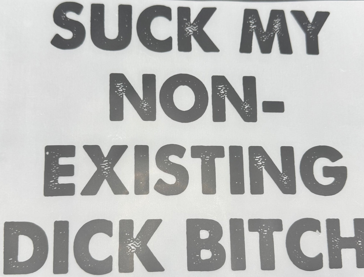 SUCK MY NON-