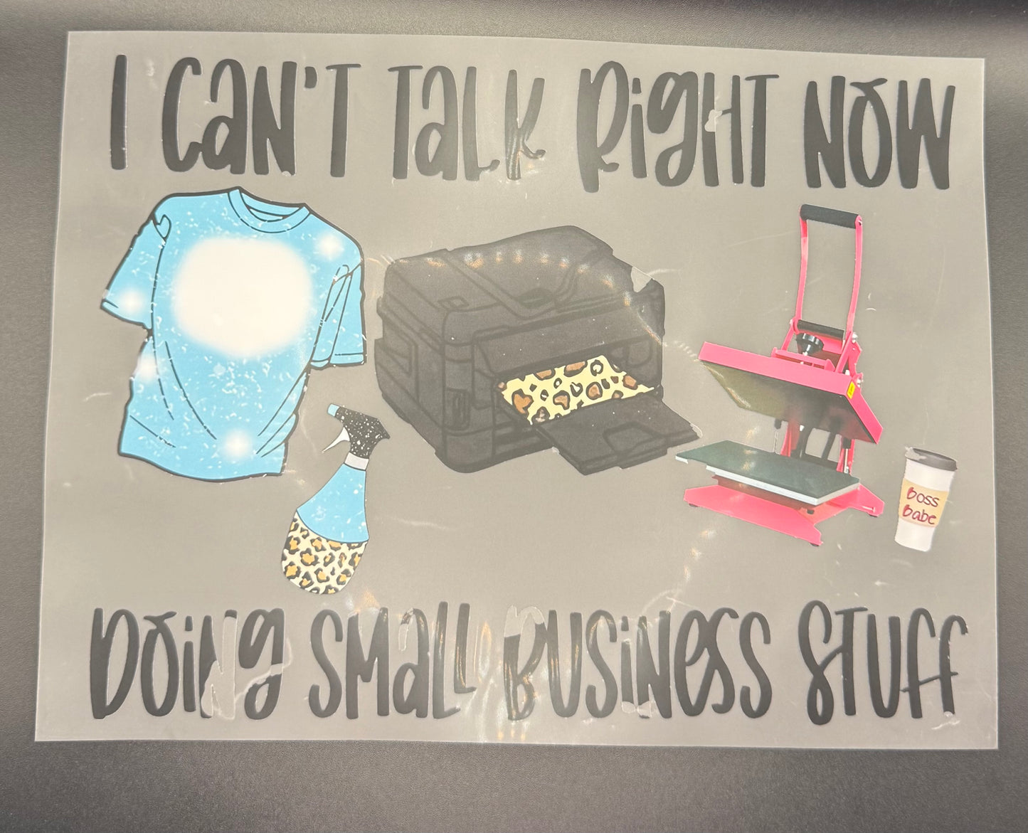 CAN'T TALK RIGHT NOW - DOING SMALL BUSINESS STUFF