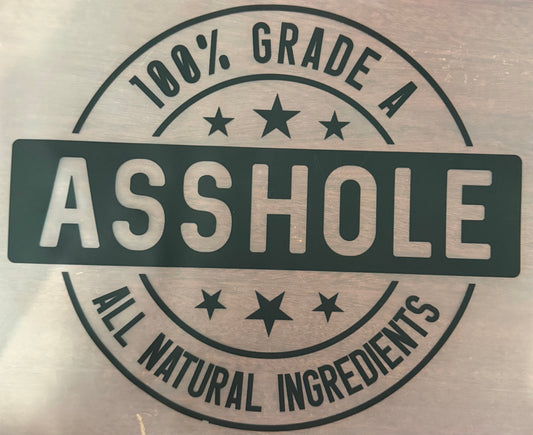 100% GRADE A ASSHOLE