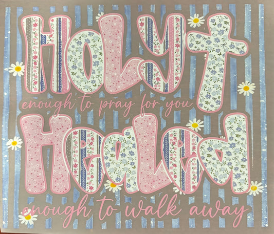 HOLY ENOUGH TO PRAY FOR YOU