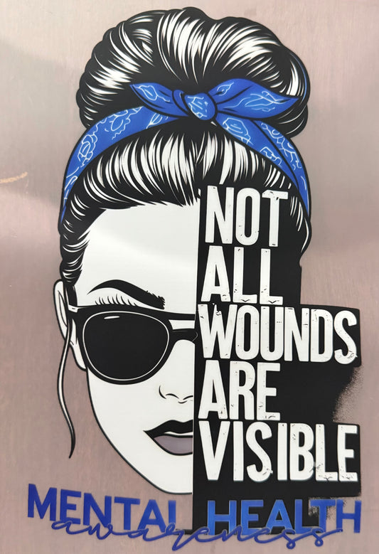 NOT ALL WOUNDS ARE VISIBLE