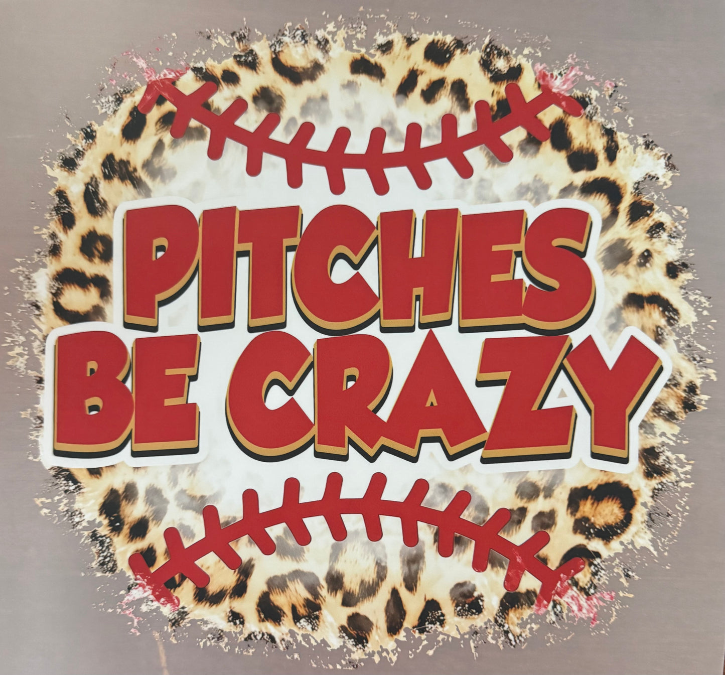 PITCHES BE CRAZY