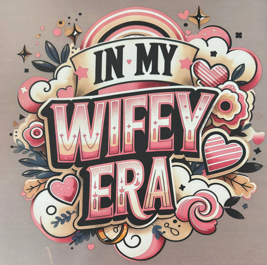 IN MY WIFEY ERA