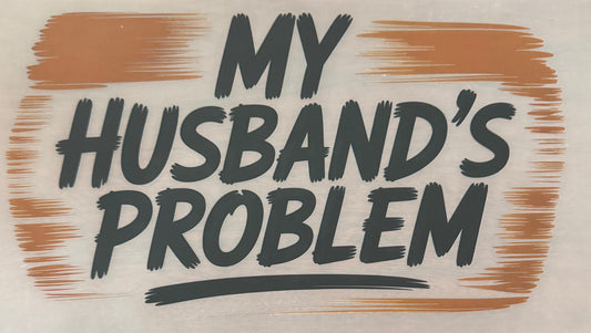 MY HUSBAND'S PROBLEM