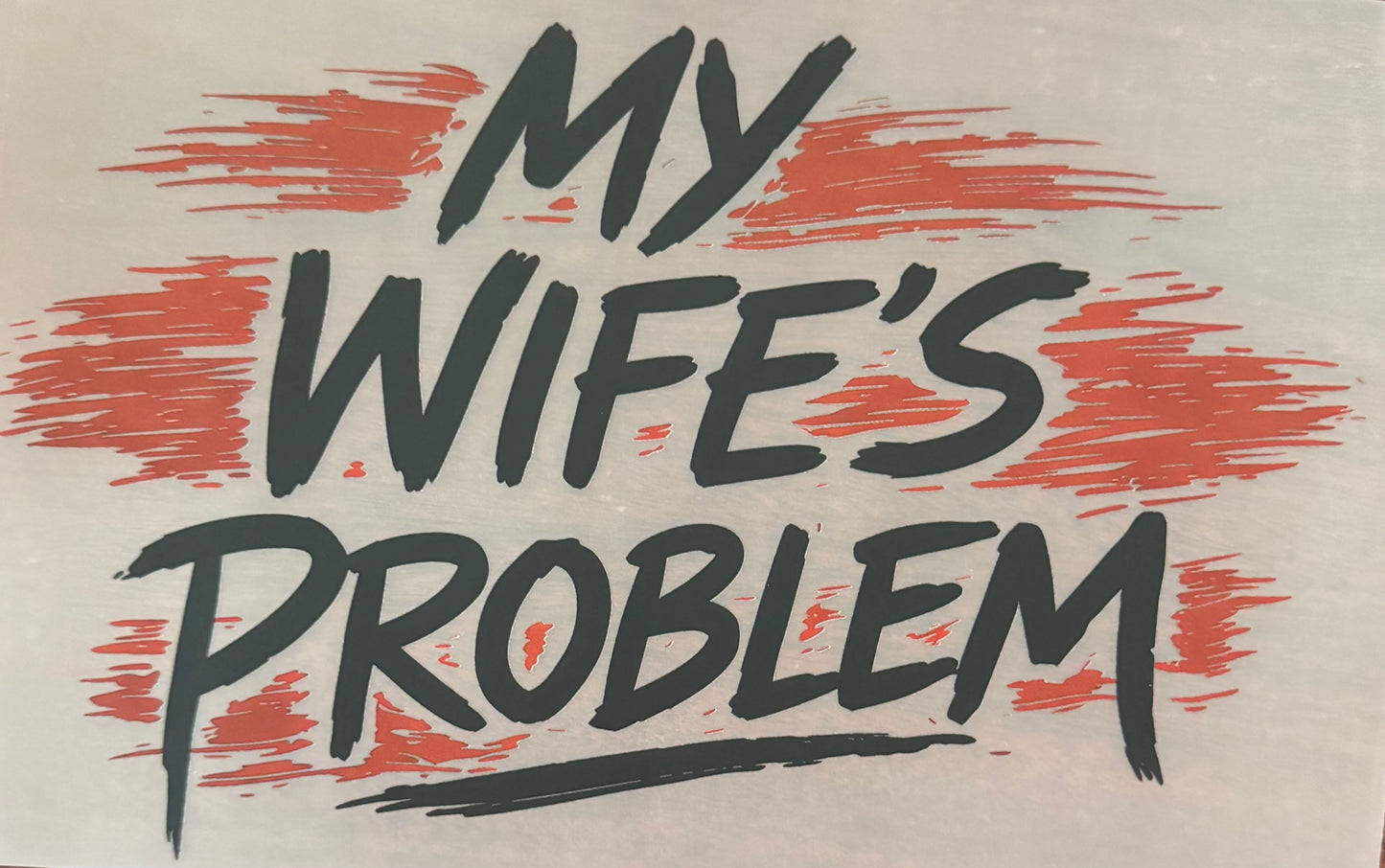 MY WIFE'S PROBLEM