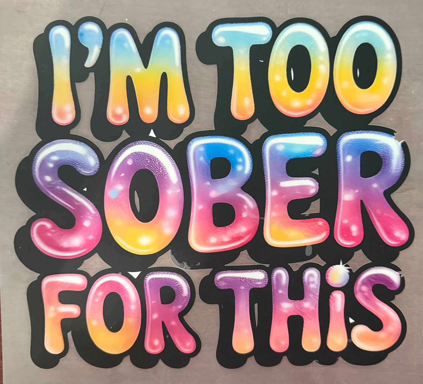 I'M TOO SOBER FOR THIS