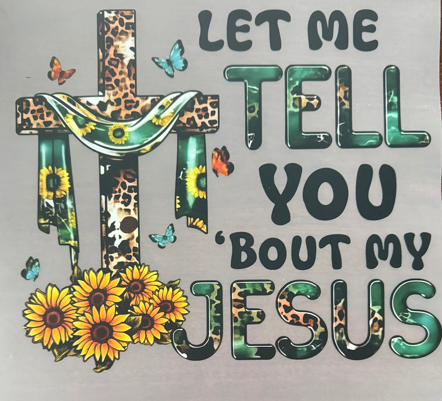 LET ME TELL YOU 'BOUT MY JESUS