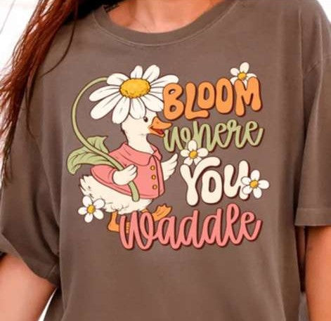 BLOOM WHERE YOU WADDLE